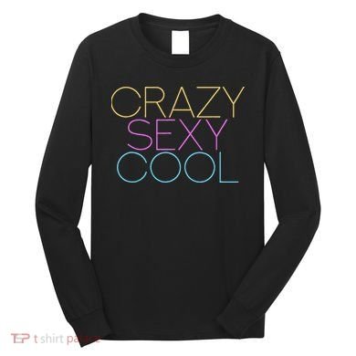 Crazy Sexy Cool Long Sleeve Shirt