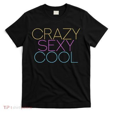 Crazy Sexy Cool T-Shirt