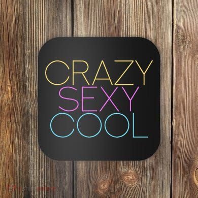 Crazy Sexy Cool Coaster