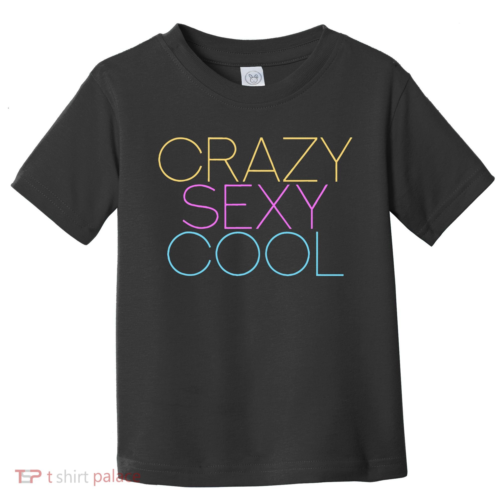 Crazy Sexy Cool Toddler T-Shirt