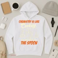 Chemistry Students Chemistry Is Like Cooking Chemist Hoodie thumb 3