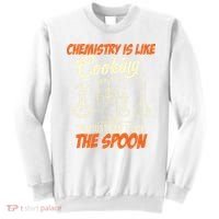 Chemistry Students Chemistry Is Like Cooking Chemist Sweatshirt thumb 0