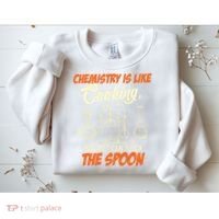 Chemistry Students Chemistry Is Like Cooking Chemist Sweatshirt thumb 2