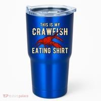 Crawfish Season Clothing This Is My Crawfish Eating Gift Tumbler thumb 0