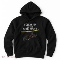 Crime Scene Cleaner I Clean Up After Dead People Hoodie thumb 0