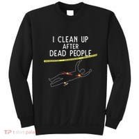 Crime Scene Cleaner I Clean Up After Dead People Sweatshirt thumb 0