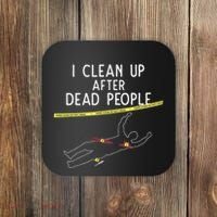 Crime Scene Cleaner I Clean Up After Dead People Coaster thumb 0