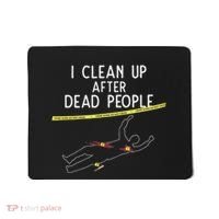 Crime Scene Cleaner I Clean Up After Dead People Mousepad thumb 0