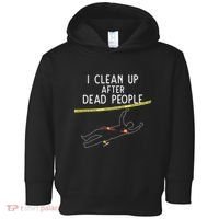 Crime Scene Cleaner I Clean Up After Dead People Toddler Hoodie thumb 0