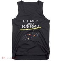 Crime Scene Cleaner I Clean Up After Dead People Tank Top thumb 0