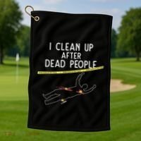 Crime Scene Cleaner I Clean Up After Dead People Golf Towel thumb 1