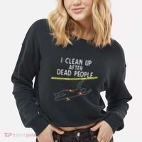 Crime Scene Cleaner I Clean Up After Dead People Cropped Pullover Crew thumb 2