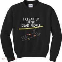 Crime Scene Cleaner I Clean Up After Dead People Kids Sweatshirt thumb 0