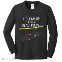 Crime Scene Cleaner I Clean Up After Dead People Kids Long Sleeve Shirt thumb 0