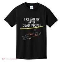 Crime Scene Cleaner I Clean Up After Dead People Kids T-Shirt thumb 0