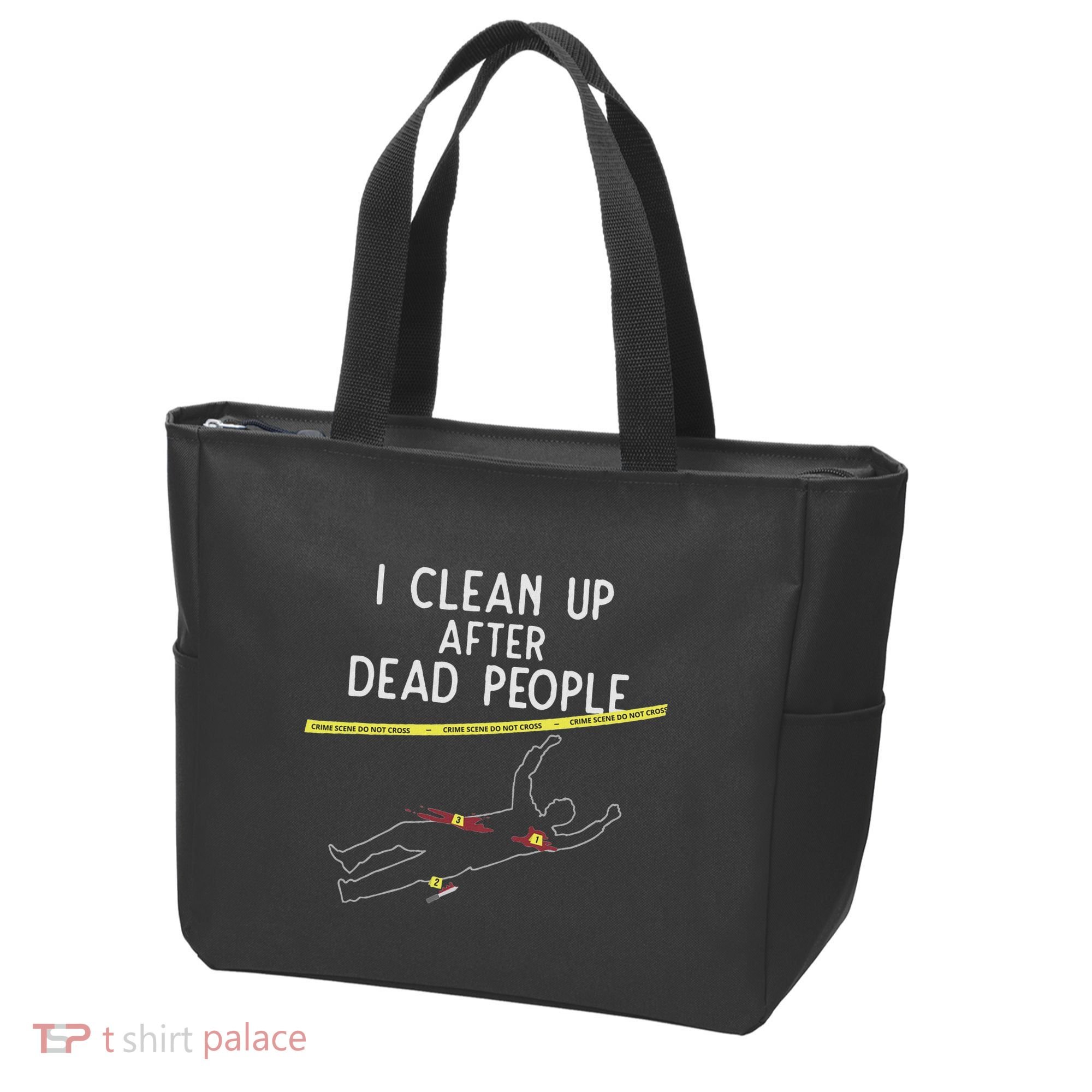 Crime Scene Cleaner I Clean Up After Dead People Tote Bag
