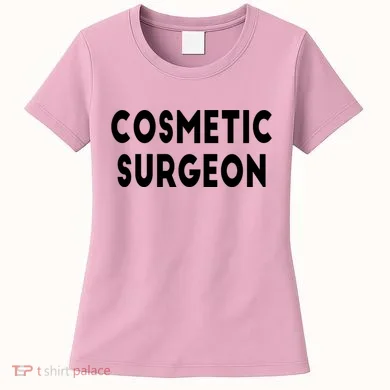 Cosmetic Surgeon Women's T-Shirt