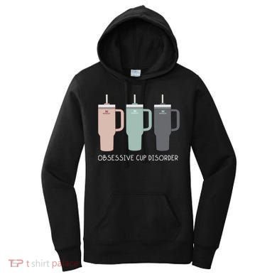 Cool Stanley Cup Ocd Obsessive Cup Disorder Women's Hoodie