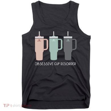 Cool Stanley Cup Ocd Obsessive Cup Disorder Tank Top