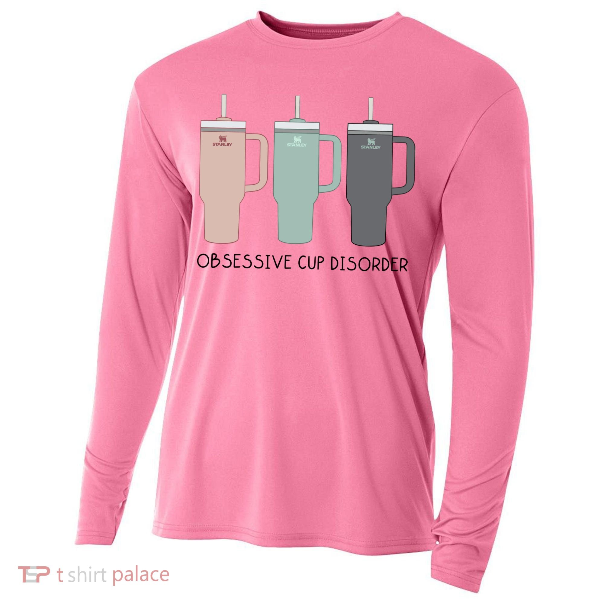 Cool Stanley Cup Ocd Obsessive Cup Disorder Cooling Performance Long Sleeve Crew