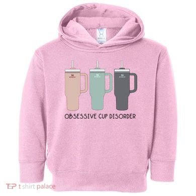 Cool Stanley Cup Ocd Obsessive Cup Disorder Toddler Hoodie