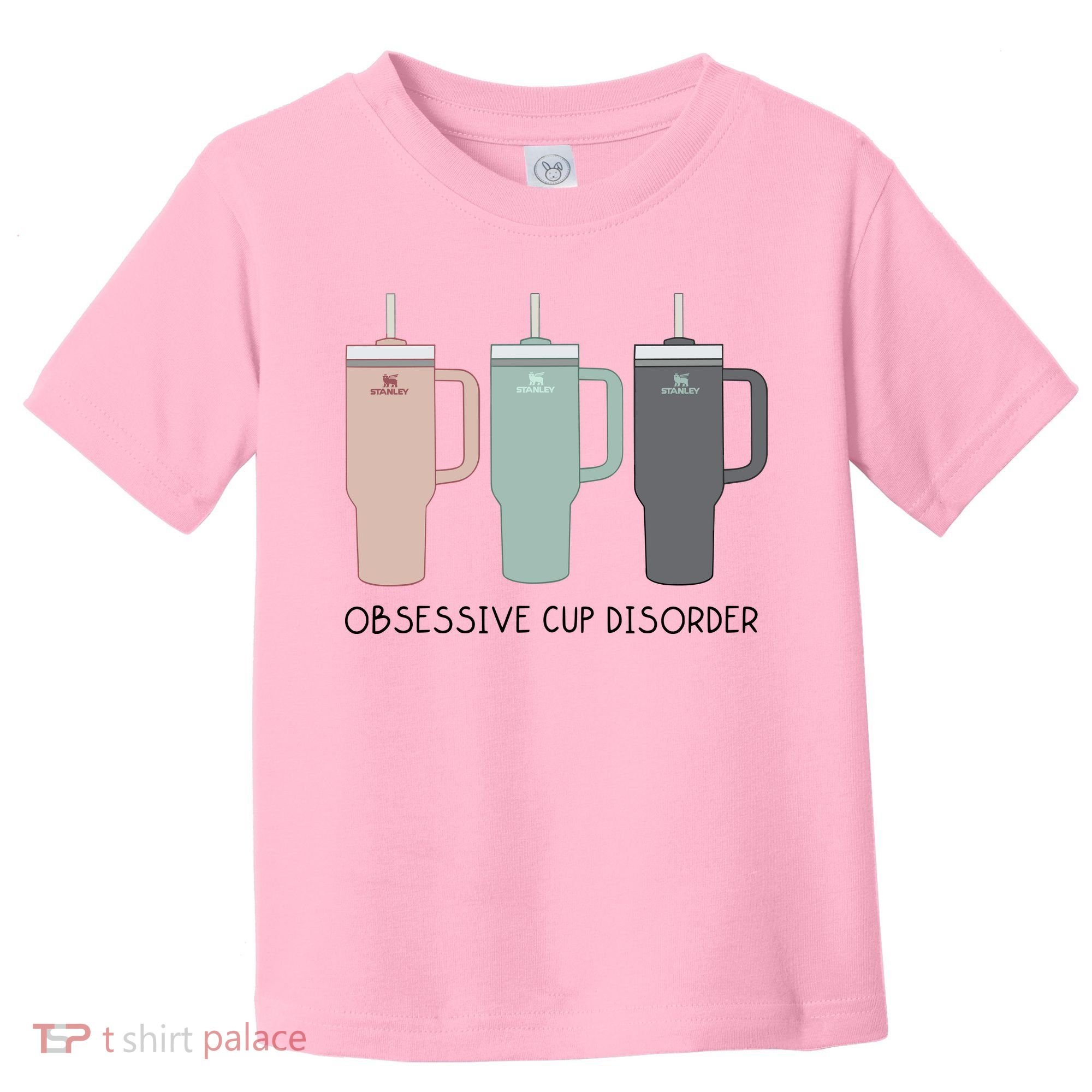 Cool Stanley Cup Ocd Obsessive Cup Disorder Toddler T-Shirt