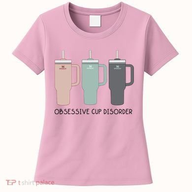 Cool Stanley Cup Ocd Obsessive Cup Disorder Women's T-Shirt