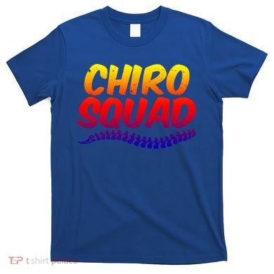 Chiro Squad Chiropractic Funny Chiropractor Novelty Humor Gift T-Shirt
