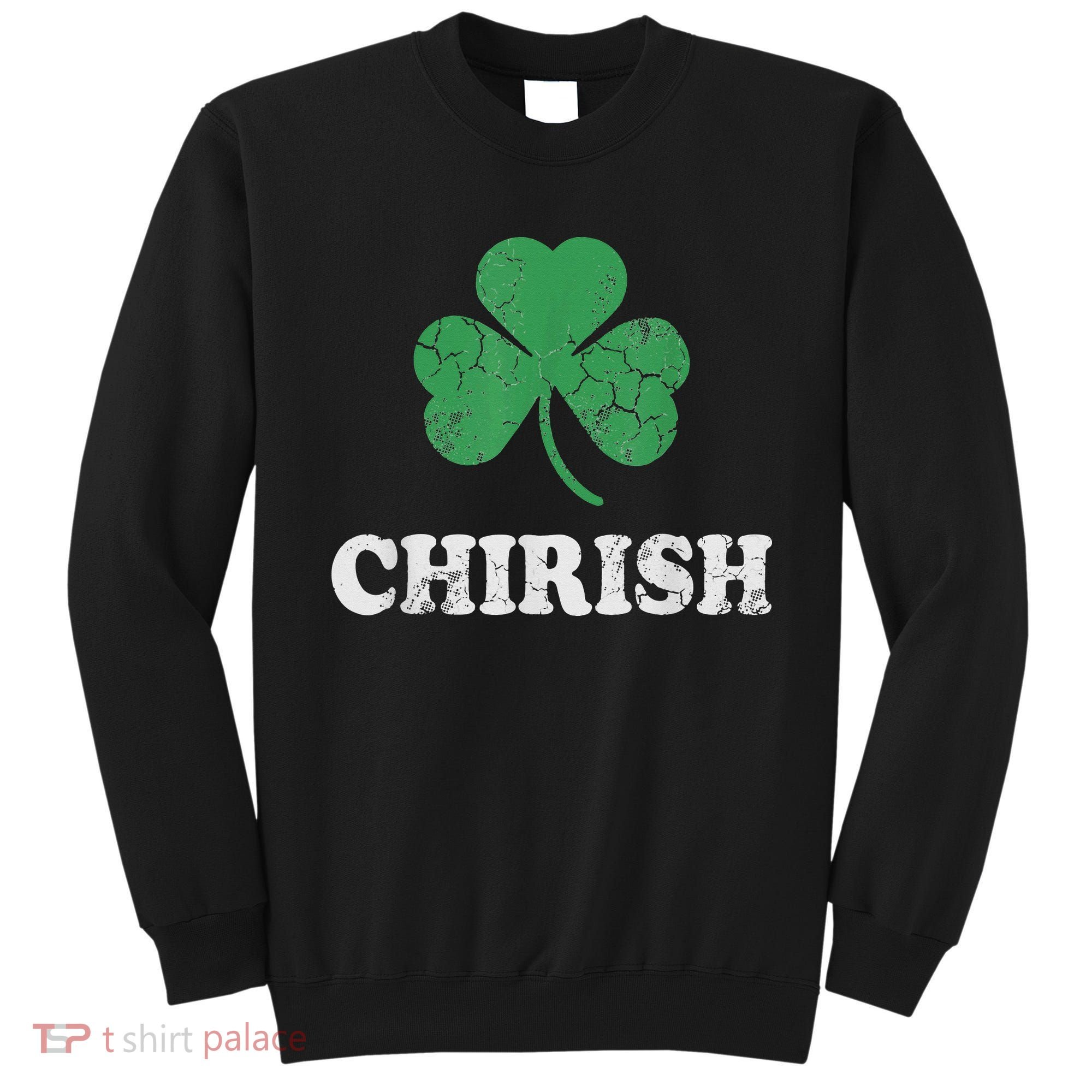 Chirish Shamrock Chicago Irish St Patricks Day Sweatshirt