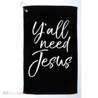 Cute Southern Christian Saying Funny Quote Y'all Need Jesus Gift Golf Towel thumb 0
