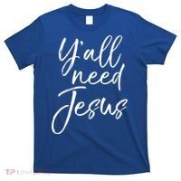 Cute Southern Christian Saying Funny Quote Y'all Need Jesus Gift T-Shirt thumb 0