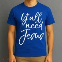 Cute Southern Christian Saying Funny Quote Y'all Need Jesus Gift T-Shirt thumb 3