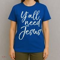 Cute Southern Christian Saying Funny Quote Y'all Need Jesus Gift T-Shirt thumb 4