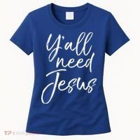 Cute Southern Christian Saying Funny Quote Y'all Need Jesus Gift Women's T-Shirt thumb 0