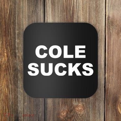 Cole Sucks Coaster