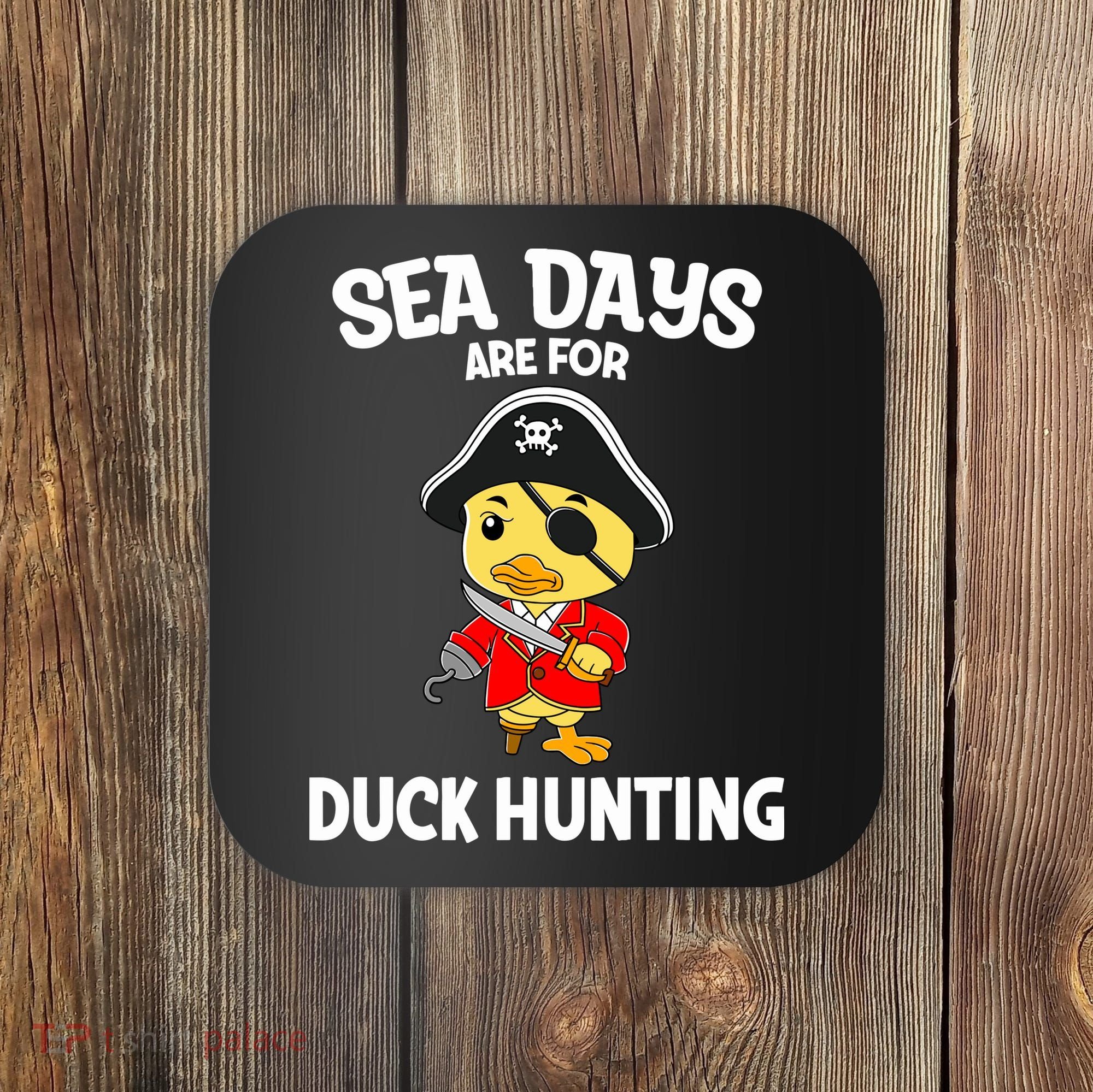 Cruising Sea Days Are For Duck Hunting Rubber Duck Cruise Coaster