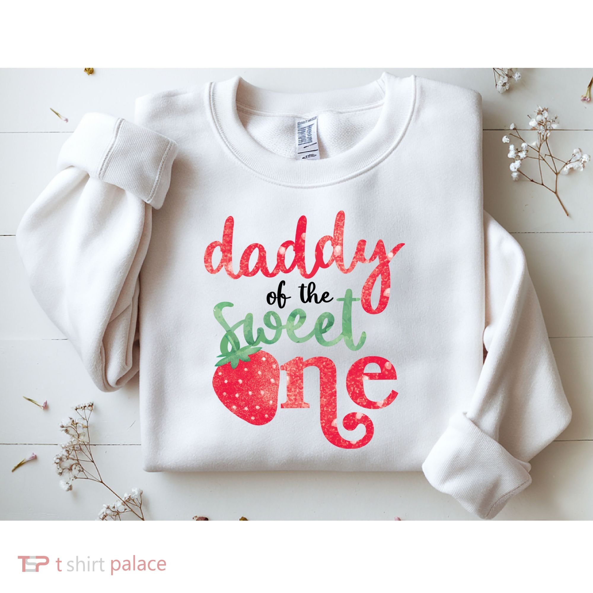 Cute Strawberry Daddy Of The Sweet One Sweatshirt