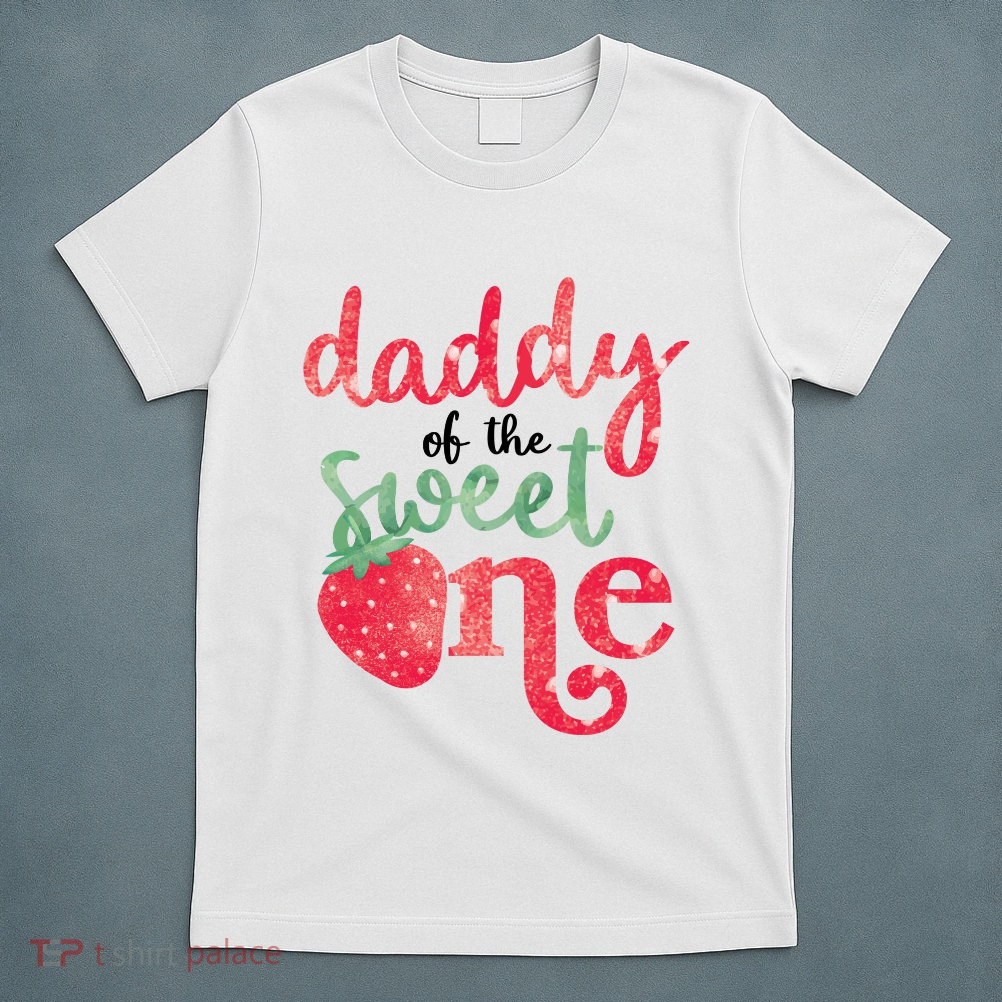 Cute Strawberry Daddy Of The Sweet One T-Shirt