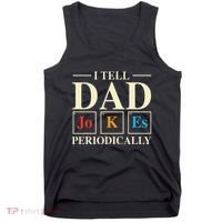 Cool Science Dad Joke I Tell Dad Jokes Periodically Tank Top thumb 0