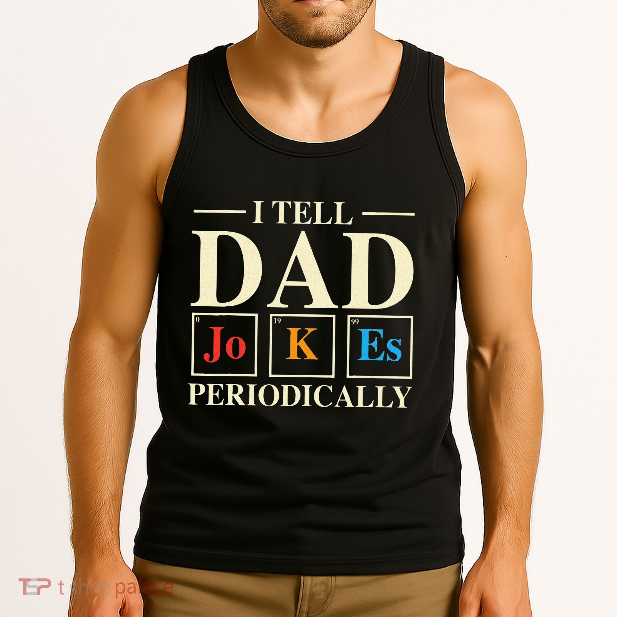 Cool Science Dad Joke I Tell Dad Jokes Periodically Tank Top