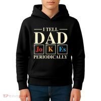 Cool Science Dad Joke I Tell Dad Jokes Periodically Kids Hoodie thumb 4