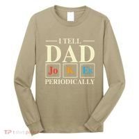 Cool Science Dad Joke I Tell Dad Jokes Periodically Long Sleeve Shirt thumb 0