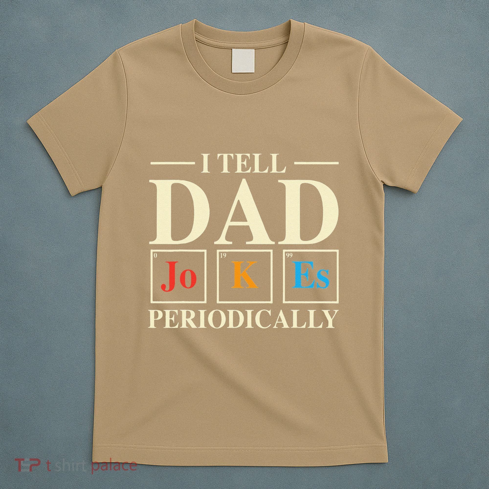 Cool Science Dad Joke I Tell Dad Jokes Periodically T-Shirt