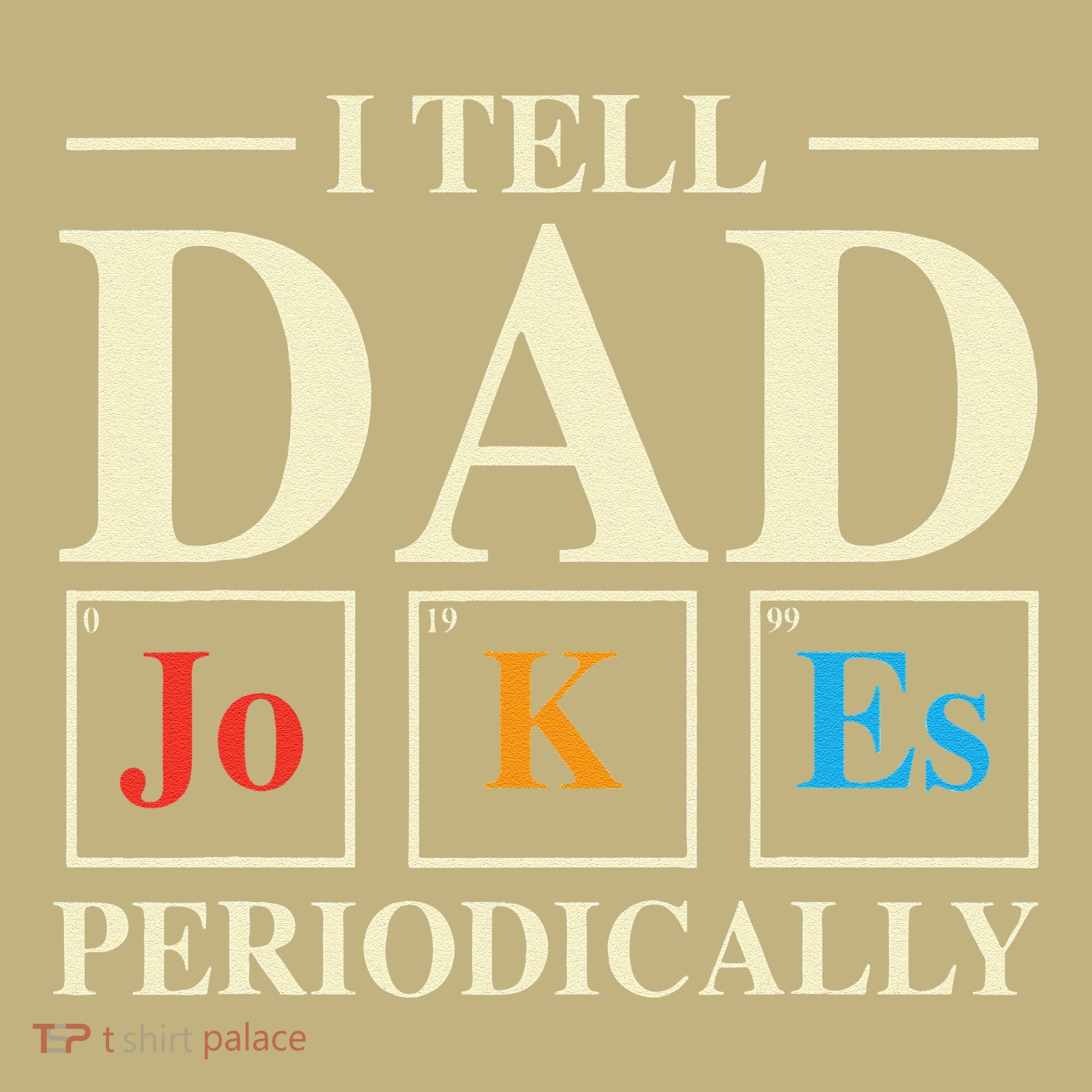 Cool Science Dad Joke I Tell Dad Jokes Periodically Kids T-Shirt