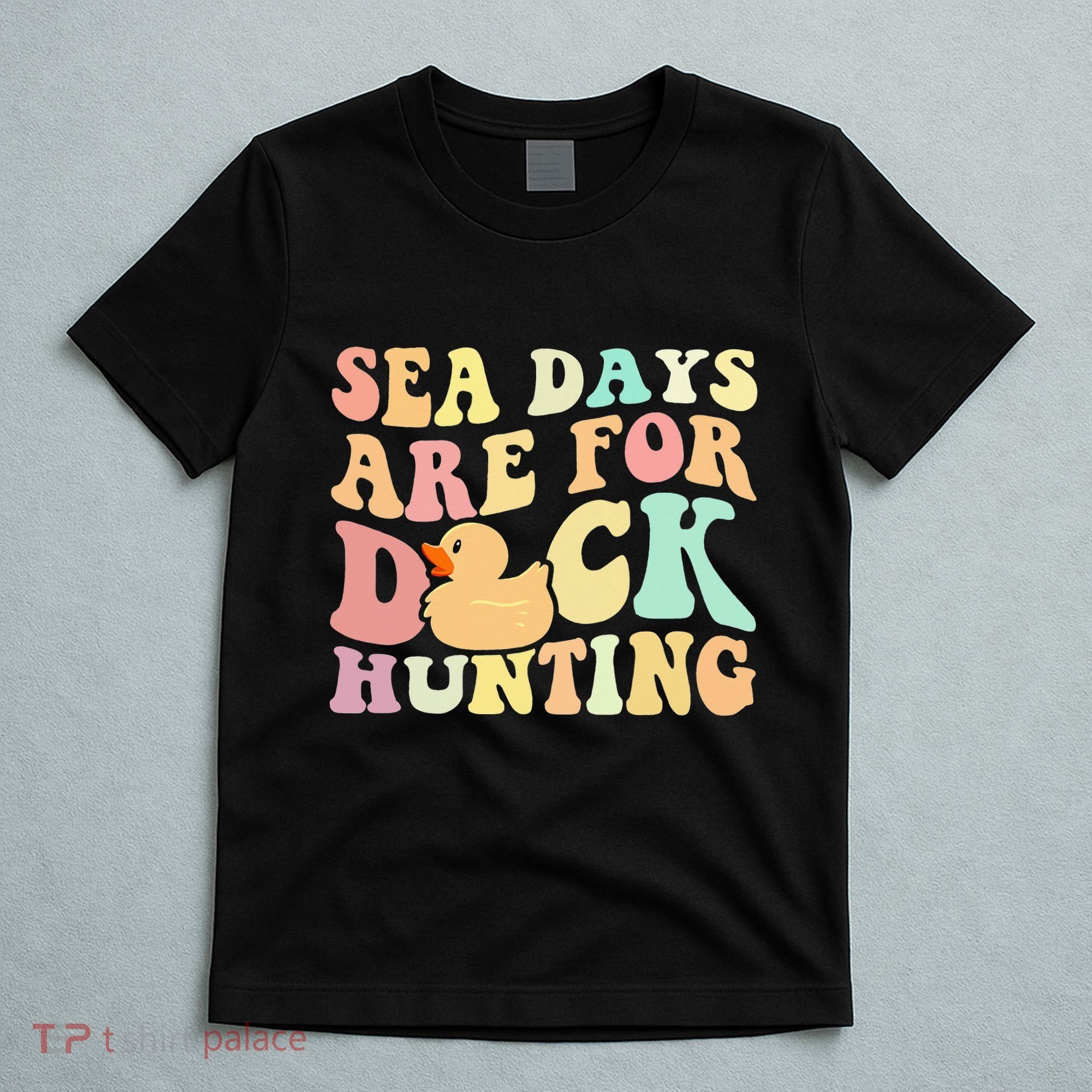 Cruising Sea Days Are For Duck Hunting Rubber Duck Cruise T-Shirt