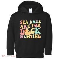 Cruising Sea Days Are For Duck Hunting Rubber Duck Cruise Toddler Hoodie thumb 0