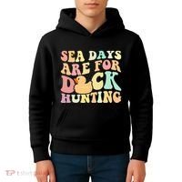 Cruising Sea Days Are For Duck Hunting Rubber Duck Cruise Kids Hoodie thumb 4