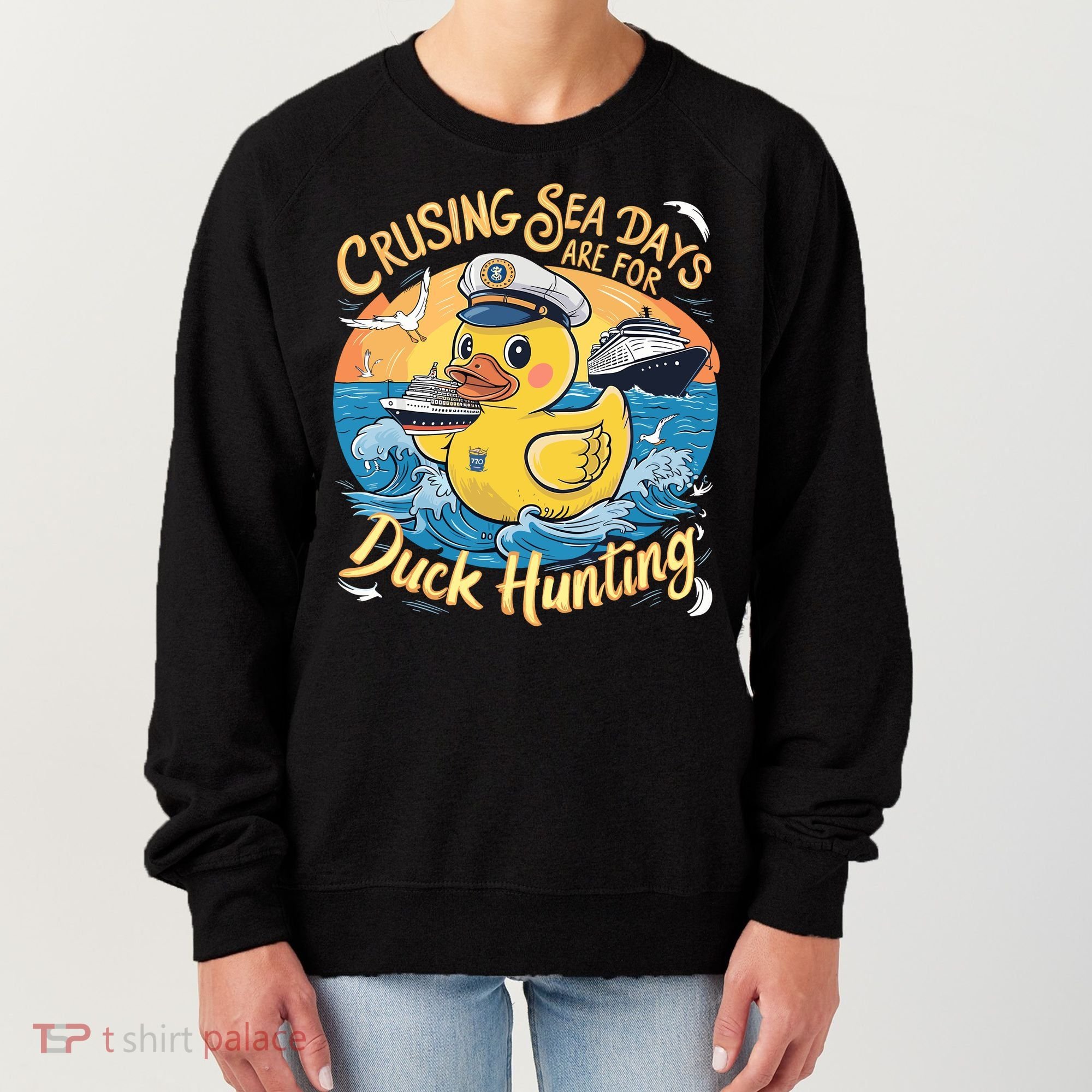 Cruising Sea Days Are For Duck Hunting Cool Cruise Trip Women's Sweatshirt