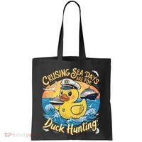 Cruising Sea Days Are For Duck Hunting Cool Cruise Trip Tote Bag thumb 0