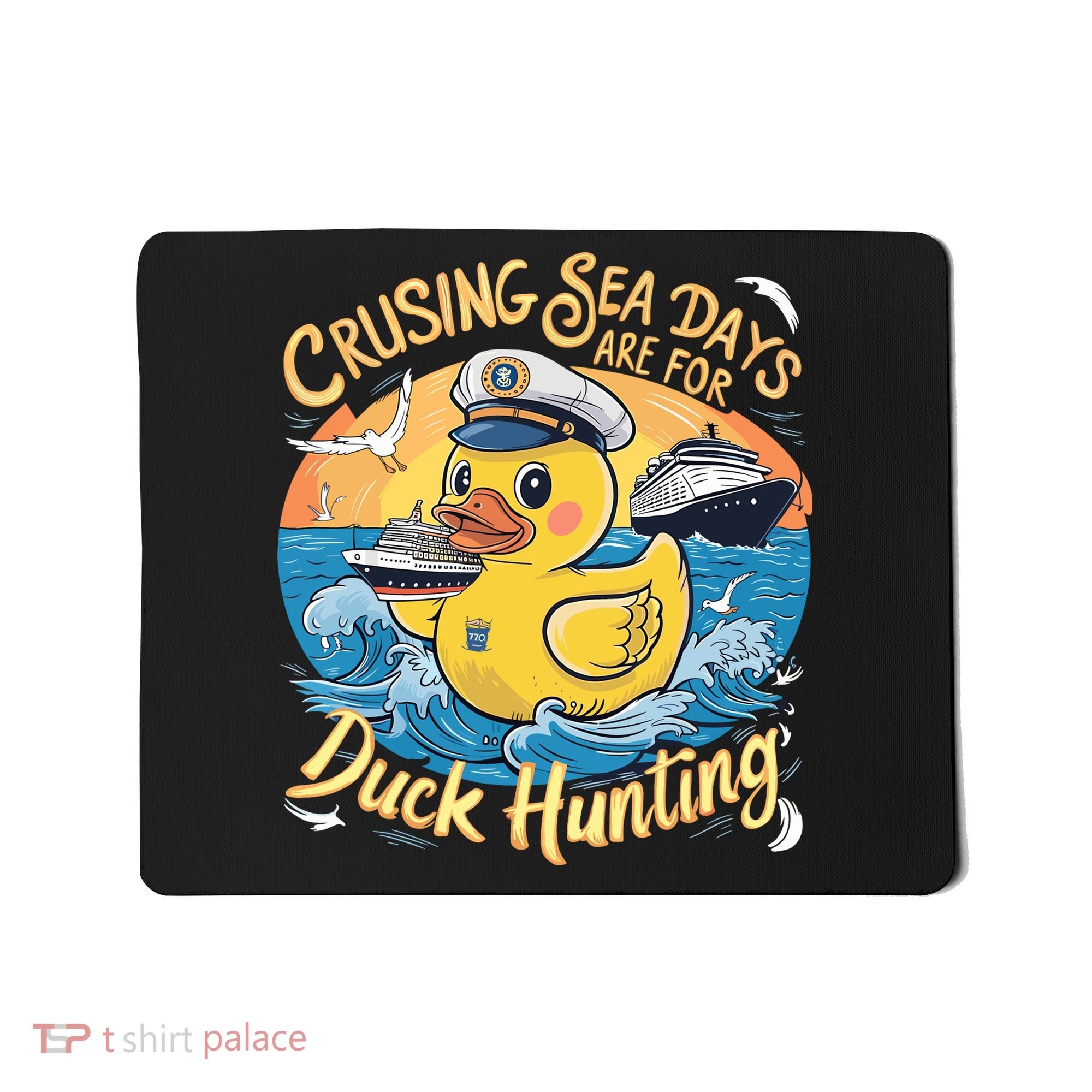 Cruising Sea Days Are For Duck Hunting Cool Cruise Trip Mousepad